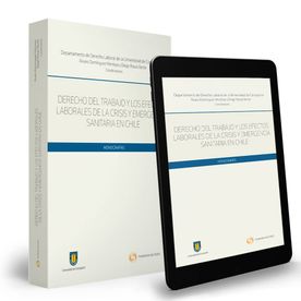 Derecho del Trabajo y los efectos laborales de la crisis y emergencia sanitaria en Chile