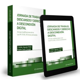 Jornada de trabajo, descansos y derecho a desconexión digital. Incluye modificaciones de la Ley Nº 21.561, 40 horas semanales