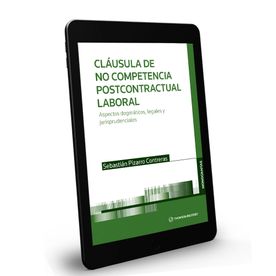 Cláusula de no competencia postcontractual laboral. Aspectos dogmáticos, legales y jurisprudenciales