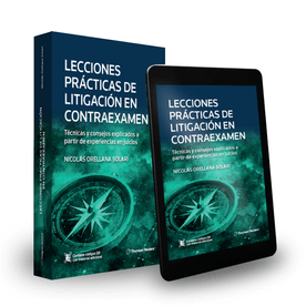 Lecciones prácticas de Litigación en Contraexamen​ Técnicas y consejos explicados a partir de experiencias en juicios