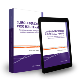 Curso de derecho procesal penal. Disposiciones generales, investigación preliminar y procedimiento ordinario