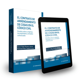 El contrato de arrendamiento de cosas en el Código Civil. Estudios sobre su régimen, incumplimiento y remedios contractuales